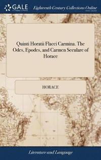bokomslag Quinti Horatii Flacci Carmina. The Odes, Epodes, and Carmen Seculare of Horace