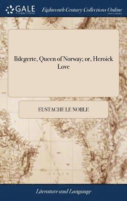 bokomslag Ildegerte, Queen of Norway; or, Heroick Love