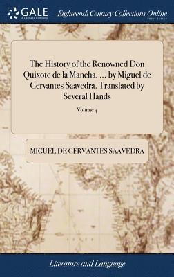 Miguel De Cervantes Saavedra - History of the Renowned Don Quixote de la Mancha. ... by Miguel de Cervantes Saavedra. Translated by Several Hands, Inbunden