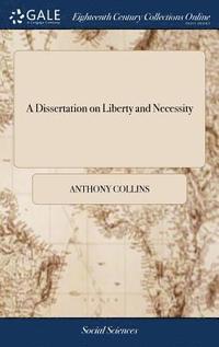 bokomslag A Dissertation on Liberty and Necessity