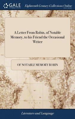 bokomslag Letter From Robin, of Notable Memory, to his Friend the Occasional Writer