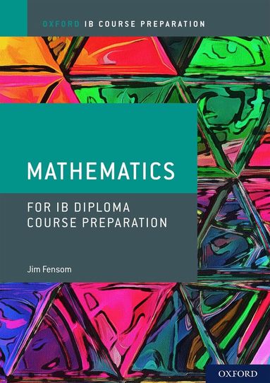 Jim Fensom - Oxford IB Diploma Programme: IB Course Preparation Mathematics Student Book, Häftad