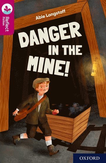 Oxford Reading Tree TreeTops Reflect: Oxford Reading Level 10: Danger in the Mine! 1