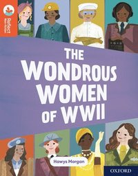 bokomslag Oxford Reading Tree TreeTops Reflect: Oxford Reading Level 13: The Wondrous Women of WWII