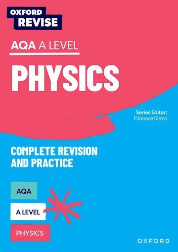 Oxford Revise: AQA A Level Physics Complete Revision and Practice 1