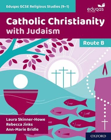 Laura Skinner-Howe, Rebecca Jinks, Ann-Marie Bridle - Eduqas GCSE Religious Studies Route B: Catholic Christianity with Judaism, Häftad