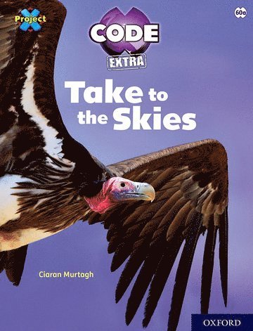 bokomslag Project X CODE Extra: White Book Band, Oxford Level 10: Sky Bubble: Take to the Skies