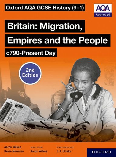 Aaron Wilkes, Kevin Newman - Oxford AQA GCSE History (9-1): Britain: Migration, Empires and the People c790-Present Day Student Book Second Edition, Häftad