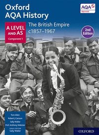 bokomslag Oxford AQA History for A Level: The British Empire c1857-1967 Student Book Second Edition