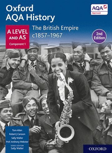 Oxford AQA History for A Level: The British Empire c1857-1967 Student Book Second Edition 1