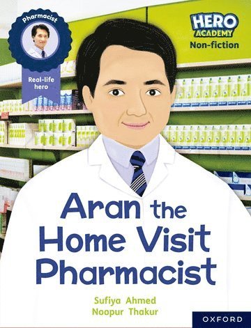 Sufiya Ahmed - Hero Academy Non-fiction: Oxford Reading Level 7, Book Band Turquoise: Aran the Home Visit Pharmacist, Häftad