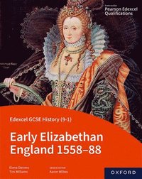 bokomslag Edexcel GCSE History (9-1): Early Elizabethan England 1558-88 Student Book