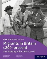 bokomslag Edexcel GCSE History (9-1): Migrants in Britain c800-present and Notting Hill c1948-c1970 Student Book