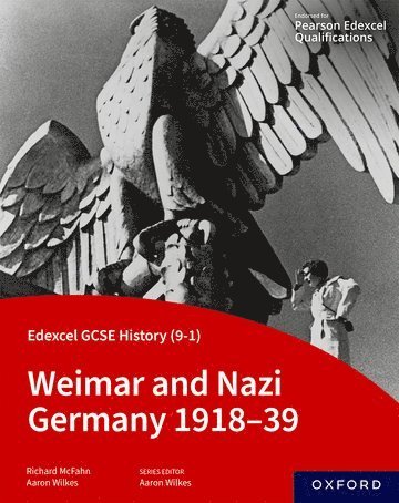 Aaron Wilkes, Richard McFahn - Edexcel GCSE History (9-1): Weimar and Nazi Germany 1918-39 Student Book, Häftad