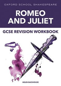 bokomslag Oxford School Shakespeare: GCSE: GCSE Romeo & Juliet Revision Workbook