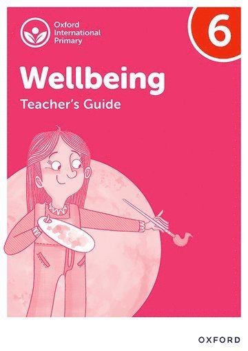 Oxford International Wellbeing: Teacher's Guide 6 1