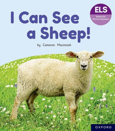 Cameron Macintosh - Essential Letters and Sounds: Essential Phonic Readers: Oxford Reading Level 3: I Can See a Sheep!, Häftad