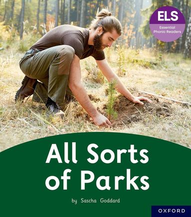 Sascha Goddard - Essential Letters and Sounds: Essential Phonic Readers: Oxford Reading Level 4: All Sorts of Parks, Häftad