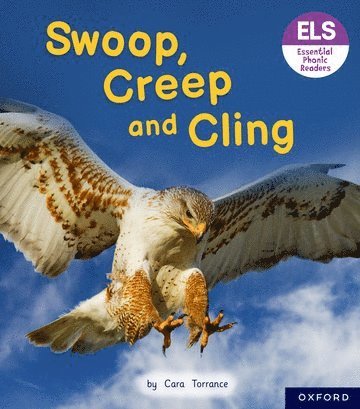 Essential Letters and Sounds: Essential Phonic Readers: Oxford Reading Level 5: Swoop, Creep and Cling 1