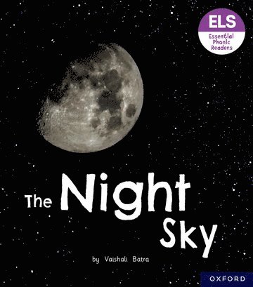 Essential Letters and Sounds: Essential Phonic Readers: Oxford Reading Level 6: The Night Sky 1