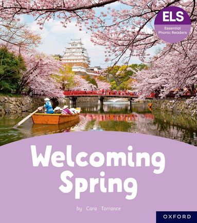Cara Torrance - Essential Letters and Sounds: Essential Phonic Readers: Oxford Reading Level 6: Welcoming Spring, Häftad