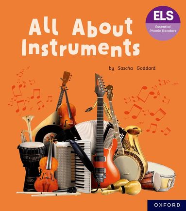 Sascha Goddard - Essential Letters and Sounds: Essential Phonic Readers: Oxford Reading Level 6: All About Instruments, Häftad
