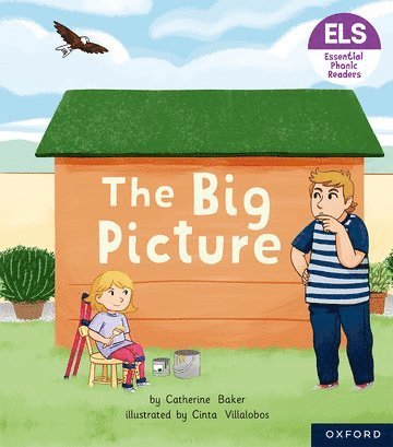 Essential Letters and Sounds: Essential Phonic Readers: Oxford Reading Level 3: The Big Picture 1