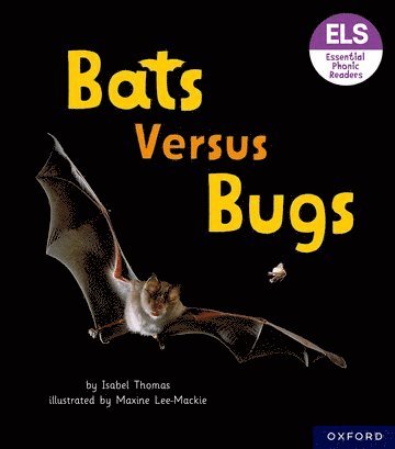 Essential Letters and Sounds: Essential Phonic Readers: Oxford Reading Level 3: Bats versus Bugs 1