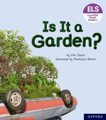 bokomslag Essential Letters and Sounds: Essential Phonic Readers: Oxford Reading Level 3: Is It A Garden?