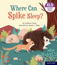 bokomslag Essential Letters and Sounds: Essential Phonic Readers: Oxford Reading Level 6: Where Can Spike Sleep?