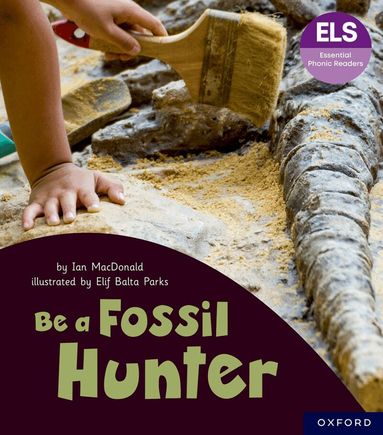 Ian MacDonald - Essential Letters and Sounds: Essential Phonic Readers: Oxford Reading Level 6: Be a Fossil Hunter, Häftad