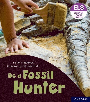 Ian MacDonald - Essential Letters and Sounds: Essential Phonic Readers: Oxford Reading Level 6: Be a Fossil Hunter, Häftad