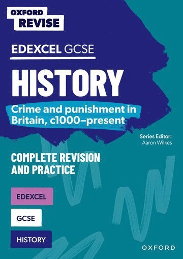 Oxford Revise: GCSE Edexcel History: Crime and punishment in Britain, c1000-present Complete Revision and Practice 1