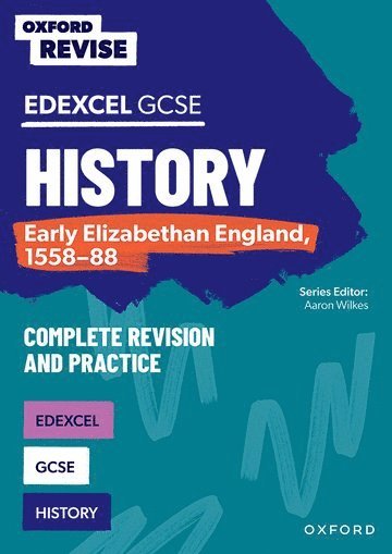bokomslag Oxford Revise: Edexcel GCSE History: Early Elizabethan England, 1558-88 Complete Revision and Practice