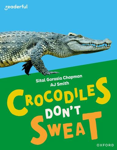 Sital Gorasia Chapman - Readerful Independent Library: Oxford Reading Level 7: Crocodiles Don't Sweat, Häftad