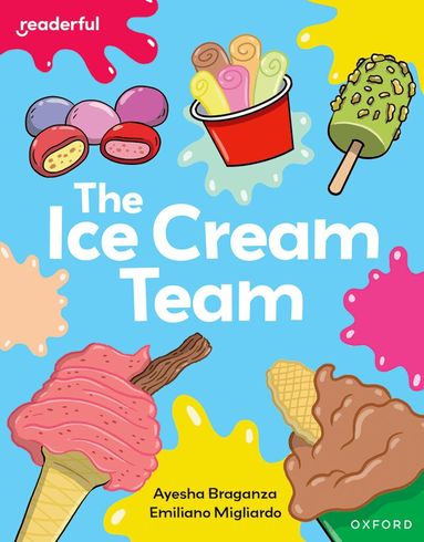 Ayesha Braganza - Readerful Independent Library: Oxford Reading Level 7: The Ice Cream Team, Häftad