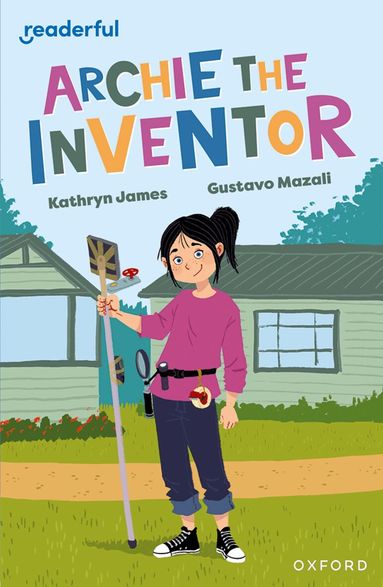 Kathryn James - Readerful Independent Library: Oxford Reading Level 12: Archie the Inventor, Häftad