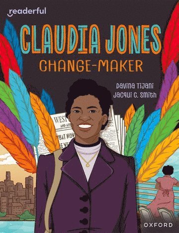 Readerful Independent Library: Oxford Reading Level 18: Claudia Jones: Change-maker