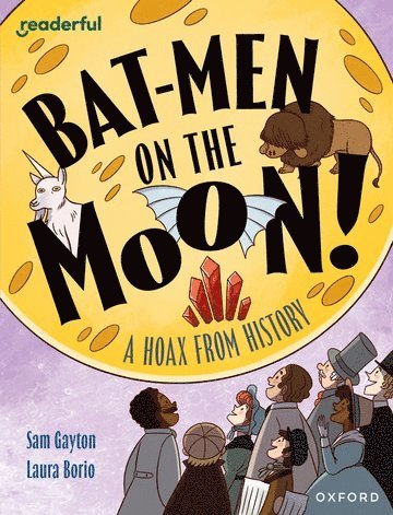 Readerful Independent Library: Oxford Reading Level 20: Bat-men on the Moon!: A Hoax from History 1