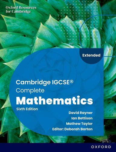 Ian Bettison, Mathew Taylor, Deborah Barton - Cambridge IGCSE Complete Mathematics Extended: Student Book Sixth Edition, Häftad