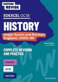 bokomslag Oxford Revise: GCSE Edexcel History: Anglo-Saxon and Norman England, c1060-88 Complete Revision and Practice