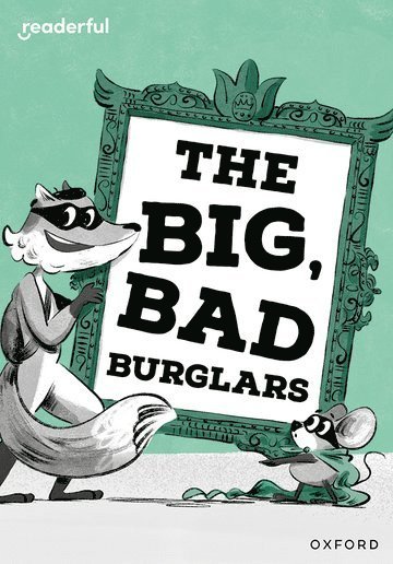 Readerful Rise: Oxford Reading Level 7: The Big, Bad Burglars 1