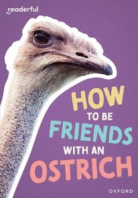 bokomslag Readerful Rise: Oxford Reading Level 7: How to be Friends with an Ostrich