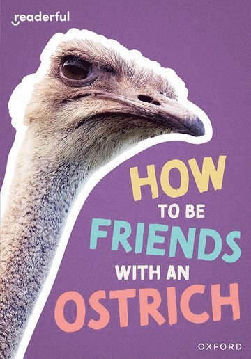 bokomslag Readerful Rise: Oxford Reading Level 7: How to be Friends with an Ostrich