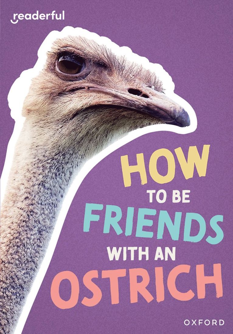 Readerful Rise: Oxford Reading Level 7: How to be Friends with an Ostrich 1