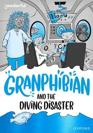 Readerful Rise: Oxford Reading Level 8: Granphibian and the Diving Disaster 1