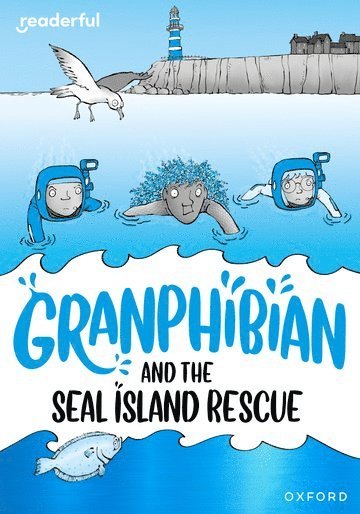Readerful Rise: Oxford Reading Level 10: Granphibian and the Seal Island Rescue 1
