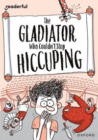 bokomslag Readerful Rise: Oxford Reading Level 11: The Gladiator Who Couldn't Stop Hiccuping