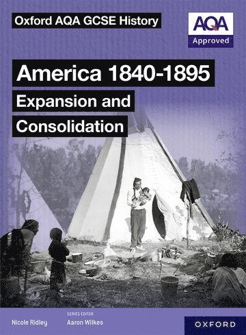 Nicole Ridley - Oxford AQA GCSE History (9-1): America 1840-1895: Expansion and Consolidation Student Book, Häftad