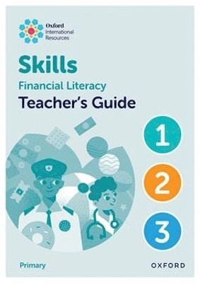 Steph King - Oxford International Skills: Financial Literacy: Teacher's Guide 1-3, Häftad